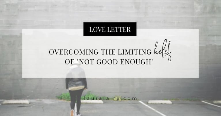 Overcoming The Limiting Belief of “Not Good Enough”