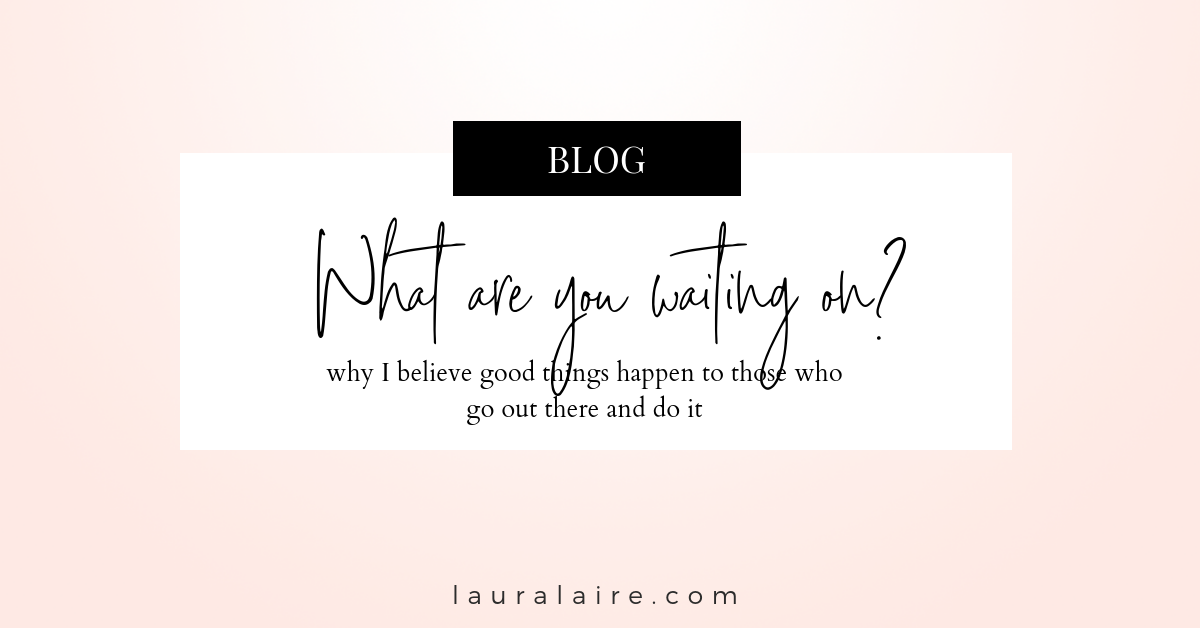 what are you waiting on