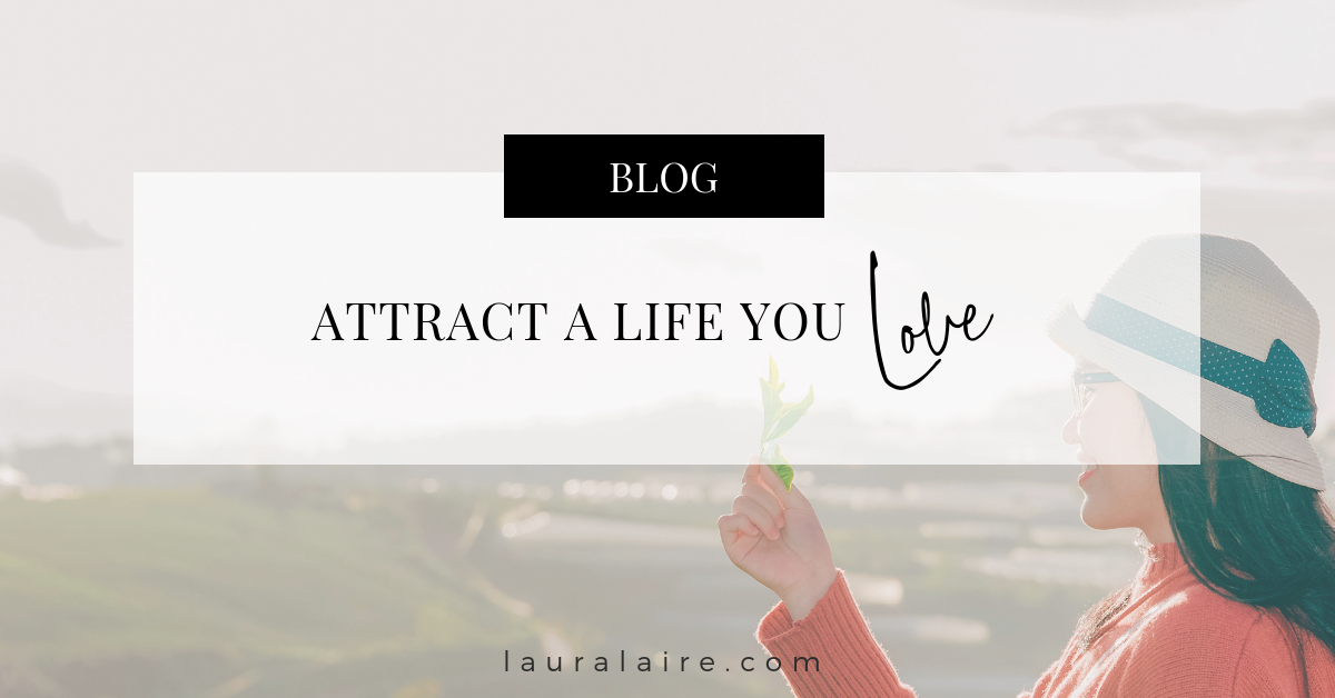 attract a life you love