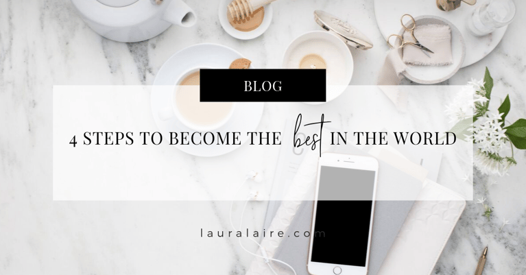 4 Steps to Become the Best in the World at Anything